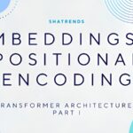 embeddings and positional encoding